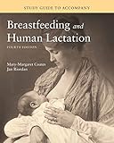 Study Guide to Accompany Breastfeeding and Human Lactation (Coates, Study Guide for Breastfeeding and Human Lactation)