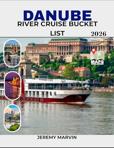 Danube River Cruise Bucket List 2026: Essential Blueprint for Choosing Your Ship, Maximizing Port Excursions, and Crafting an Unforgettable European Adventure