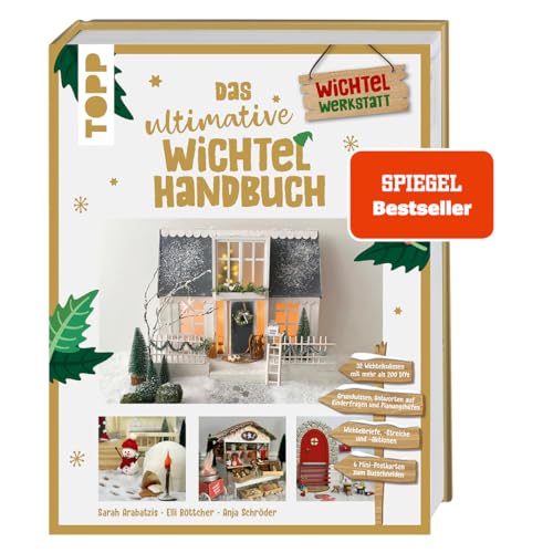Das ultimative Wichtelhandbuch: Wichtelbriefe, Vorlagen und Bastelideen rund um die weihnachtliche Wichteltür. 256 Seiten voller DIY-Ideen!