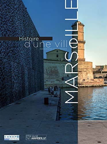 Télécharger Histoire d'une ville : Marseille PDF