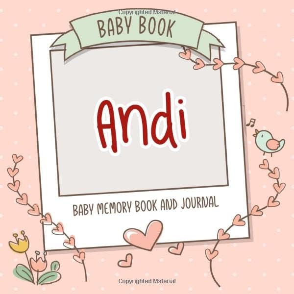 Baby Book Andi - Baby Memory Book and Journal: Personalized Newborn Gift, Album for Memories and Keepsake Gift for Pregnancy, Birth, Birthday, Name Andi on Cover