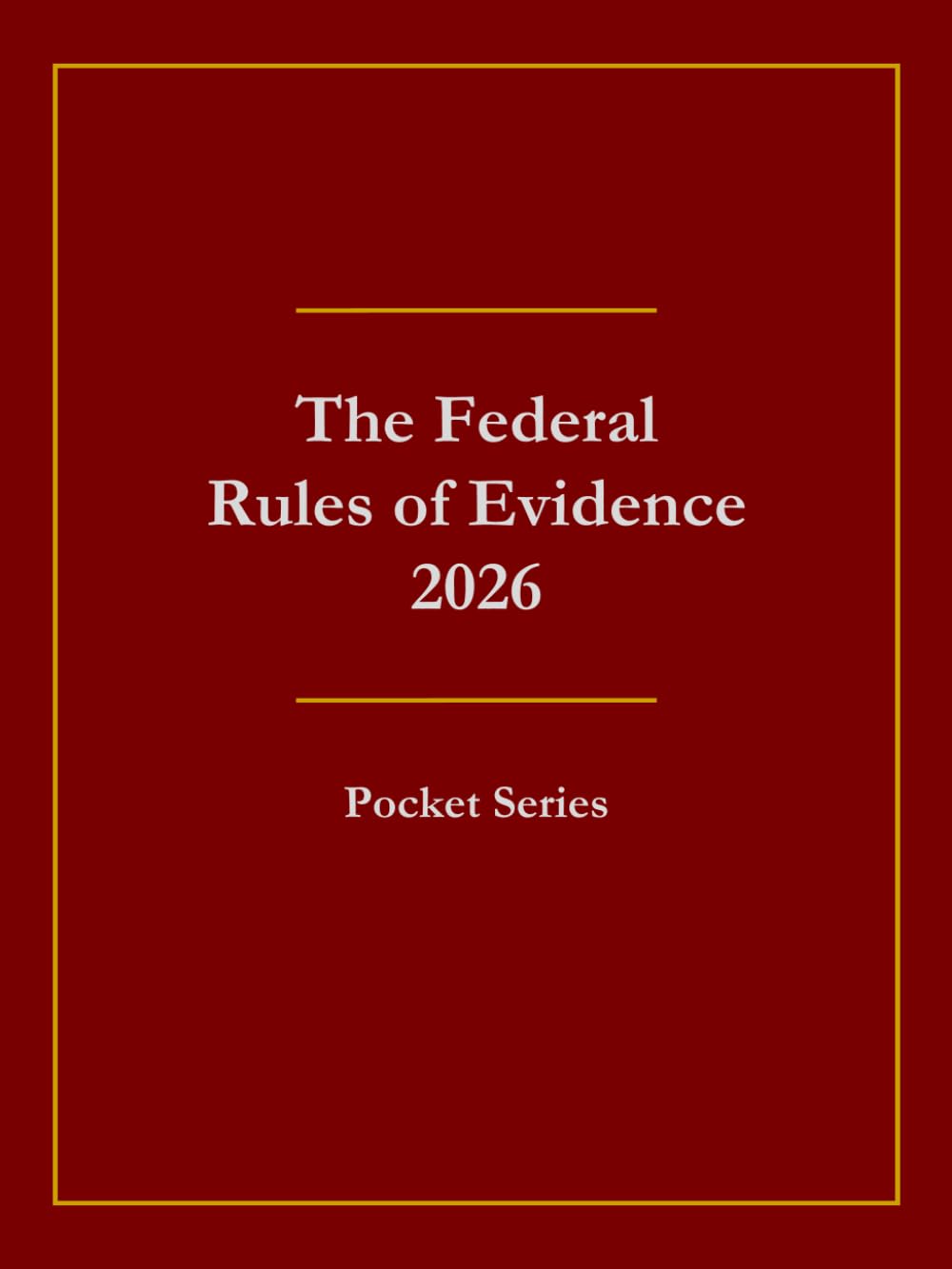 The Federal Rules of Evidence 2026: Pocket Series