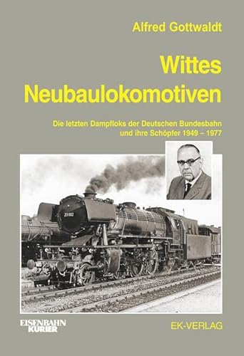 Wittes Neubaulokomotiven: Die letzten Dampfloks