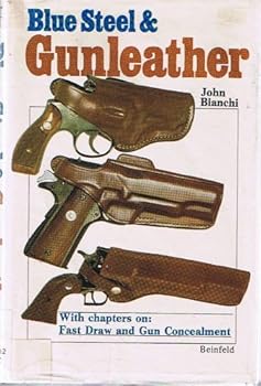 Blue Steel & Gunleather, with Chapters on: Fast Draw and Gun Concealment