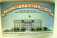 The Pop-Up White House: Open the Book and You're Ready to Play President and First Lady!: Complete with Ready-To-Assemble Furniture and Your O 0553050486 Book Cover