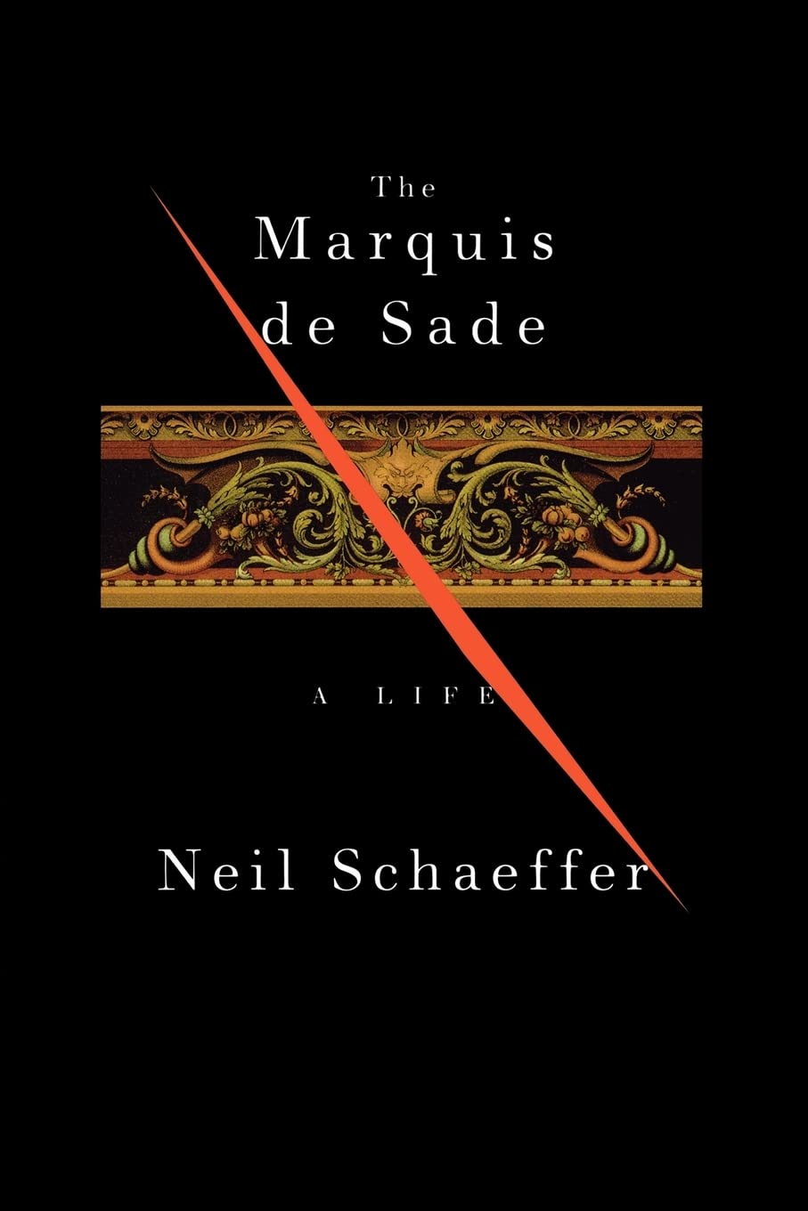 The Marquis de Sade: A Life: Schaeffer, Neil: 9780674003927
