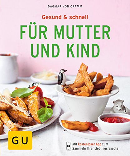Gesund & schnell für Mutter und Kind (GU KüchenRatgeber) Gesund & schnell für Mutter und Kind (GU KüchenRatgeber)