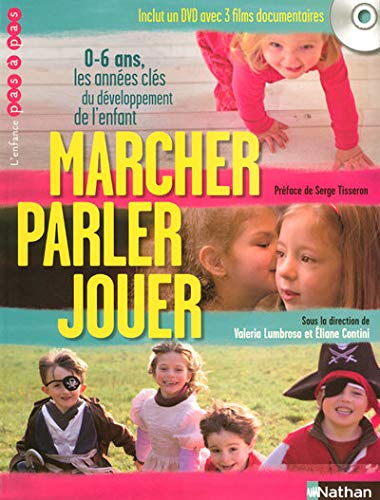 Marcher, parler, jouer : 0-6 ans, Les années clés du développement de l'enfant (1DVD)