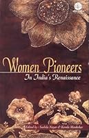Women Pioneers in India's Renaissance, as I Remember Her: Contributions from Eminent Women of Present-Day India 8123737661 Book Cover