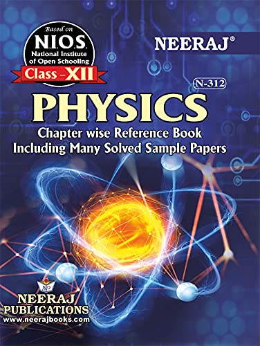 NEERAJ N-312 Physics- English Medium -for Class-12th IGNOU - Chapter Wise Help Book / Guide including Many Solved Sample Papers and Important Exam Notes– Published by NEERAJ Publications
