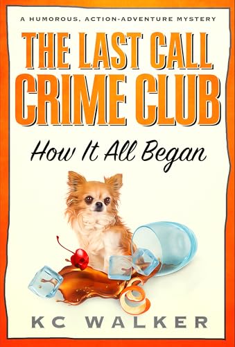 The Last Call Crime Club - How It All Began: A Humorous, Action-Adventure Mystery Novella