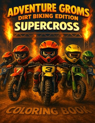 Adventure Groms: Dirt Biking Supercross Coloring Book: 50 Pages of Whips, Scrubs, Holeshots, Ruts, Rhythm Sections, and Full Stadium Supercross Action for All Ages