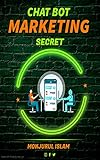 Chat Bot Marketing Secret: A AI Marketing Tool