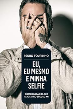 Paperback Eu Eu Mesmo e Minha Selfie - Como cuidar da sua imagem no Seculo XXI (Em Portugues do Brasil) [Portuguese_Brazilian] Book