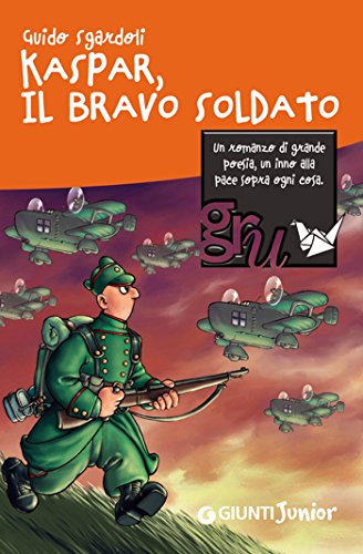 Kaspar, Il bravo soldato (GRU. Giunti ragazzi universale) Kaspar, Il bravo soldato (GRU. Giunti ragazzi universale)