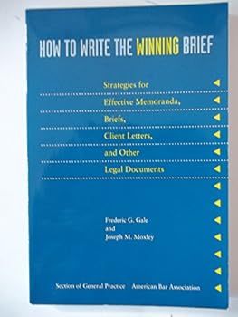 Paperback How to Write the Winning Brief: Strategies for Effective Memoranda, Brief, Client Letters, and Other Legal Documents Book