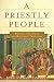 Priestly People, A: Baptismal Priesthood and Priestly Ministry