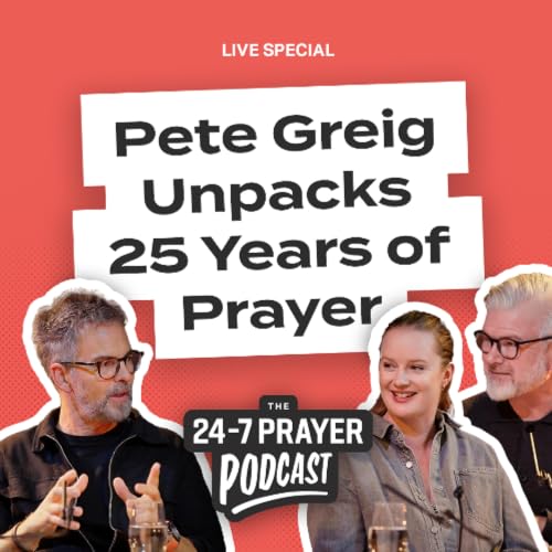 LIVE Special: Pete Greig Unpacks 25 Years of Prayer | 24-7 Prayer