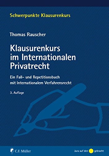 Klausurenkurs im Internationalen Privatrecht: Ein Fall- und Repetitionsbuch mit internationalem Verf