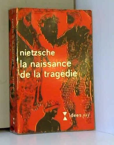 La naissance de la tragédie - Nietzsche