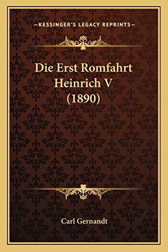Die Erst Romfahrt Heinrich V (1890) (German Edition)