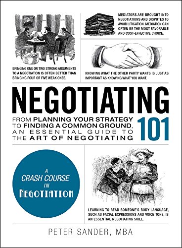 Compare Textbook Prices for Negotiating 101: From Planning Your Strategy to Finding a Common Ground, an Essential Guide to the Art of Negotiating Adams 101 Series  ISBN 9781507202692 by Sander, Peter