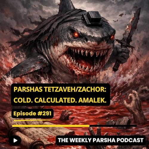 Parshas Tetzaveh/Zachor: Cold. Calculated. Amalek.