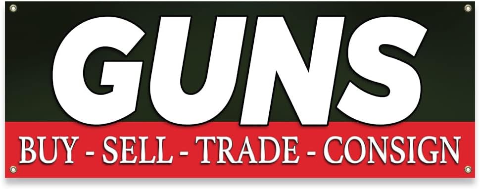 Guns Buy Sell Trade Consign | 18" X 48" Banner | Heavy Duty 13oz. Outdoor Vinyl Single Sided with Grommets | Made in The USA