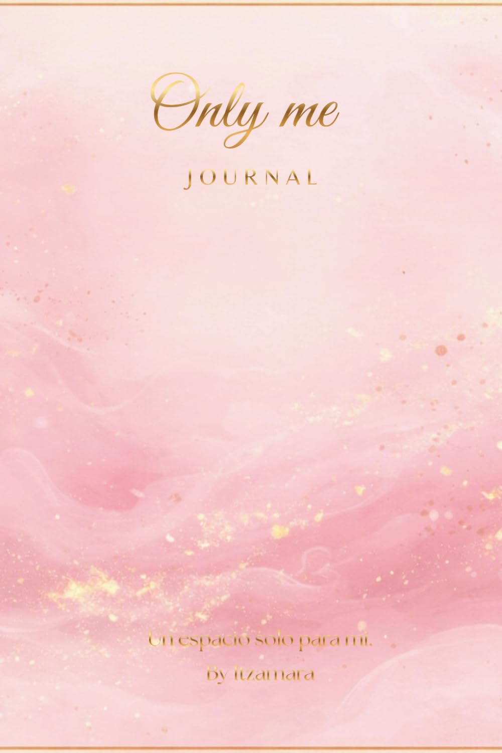 Only Me: Journal • Un espacio solo para mí | Diario de Amor propio, Autocuidado, Gratitud y Presencia