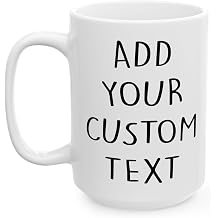Custom Text 15oz Ceramic Coffee Mug Personalized Mug Customized Ceramic Coffee Cup Taza Personalizadas Texto Novelty Cup with Text Best Gifts for Mothers Day Anniversary Birthday Love Work Friend