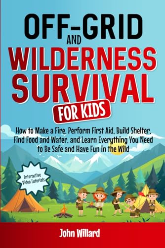 Off-Grid and Wilderness Survival for Kids: How to Build a