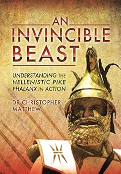 Hardcover An Invincible Beast: Understanding the Hellenistic Pike Phalanx in Action Book