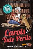 Carols and Yule Perils: Paranormal Cozy Mystery (Mitzy Moon Mysteries Book 16)