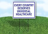 EVERY COUNTRY DESERVES UNIVERSAL HEALTHCARE Single Sided 18x24 in Yard Road Sign w/Stand