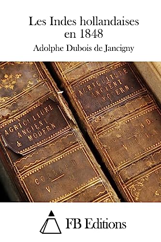 Les Indes hollandaises en 1848 (French Edition)