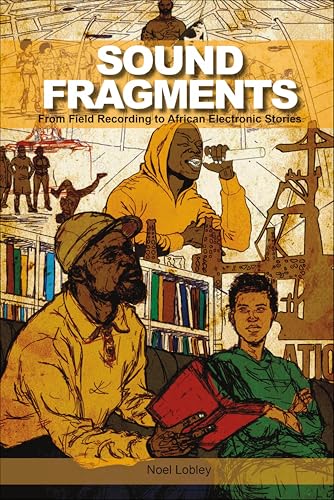 Sound Fragments: From Field Recording to African Electronic Stories (English Edition)