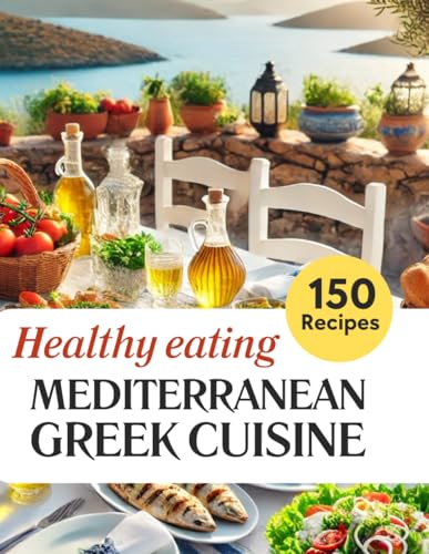 Healthy eating. Mediterranean Greek cuisine.: Cookbook contains 1...