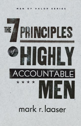 The 7 Principles of Highly Accountable Men (Men of Valor series Book 1 ...