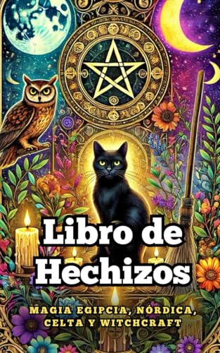 Libro de Hechizos : Magia Egipcia, Nórdica, Celta Y Witchcraft Libro de Hechizos : Magia Egipcia, Nórdica, Celta Y Witchcraft