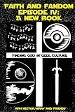 Faith & Fandom Episode IV: A New Book