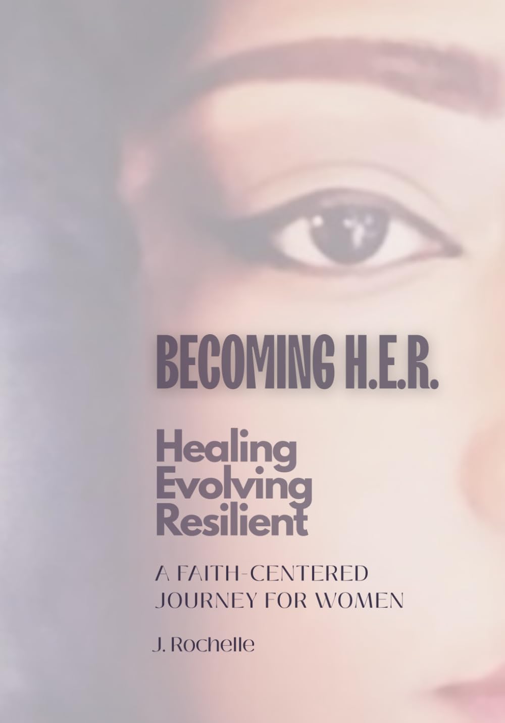 Becoming H.E.R.: Healing - Evolving - Resilient
