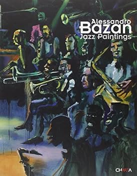 Paperback Alessandro Bazan: Jazz Paintings Book