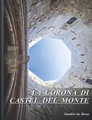 La Corona di Castel del Monte: Il progetto del Castello: Federico II, Michele Scoto e Fibon