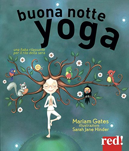 Buonanotte yoga. Una fiaba rilassante per il rito della sera. Ediz. illustrata Buonanotte yoga. Una fiaba rilassante per il rito della sera. Ediz. illustrata