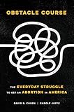 Obstacle Course: The Everyday Struggle to Get an Abortion in America