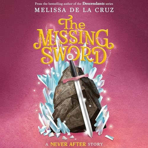 Enjoy Never After: The Missing Sword from Melissa de la Cruz episode artwork
