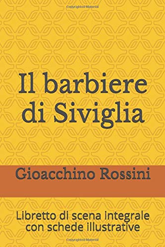 Il barbiere di Siviglia: Libretto di scena integrale con schede illustrative (Libretti d'opera)
