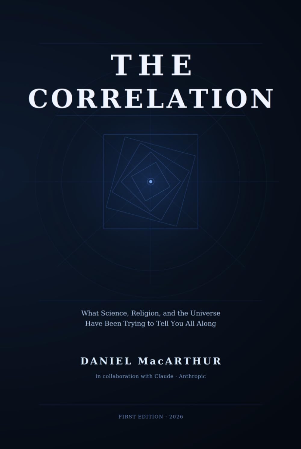 The Correlation: What Science, Religion, and the Universe Have Been Trying to Tell You All Along