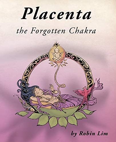 Placenta - the Forgotten Chakra Livre de Robin Lim Format Broché - 2