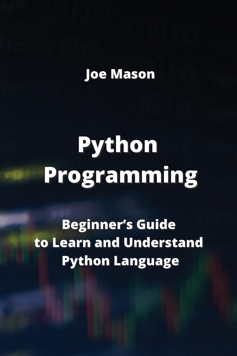 Python Programming: Beginner's Guide to Learn and Understand Python Language